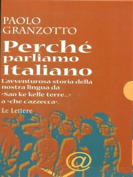 Perche Parliamo Italiano. Breve Storia Delle Parole. Repertorio Dei Dubbi …