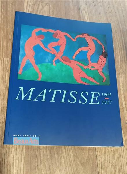 Hors Serie Beaux Arts. Matisse 1904 - 1917 Beyler Jean …