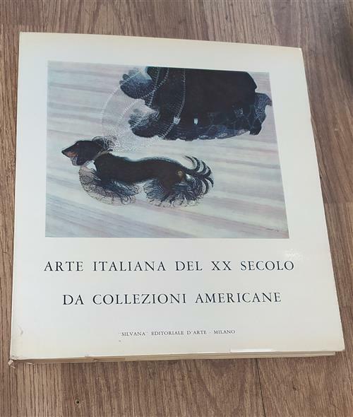 Arte Italiana Del Xx Secolo Da Collezioni Americane Silvana 1960