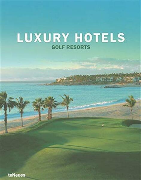 Luxury Hotels Golf Resorts Angelika Lerche Teneues 2005