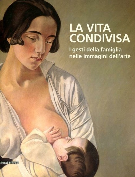 La Vita Condivisa. I Gesti Della Famiglia Nelle Immagini Dell'arte. …