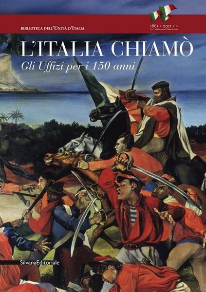 L' Italia Chiamo. Gli Uffizi Per I 150 Anni. Catalogo …