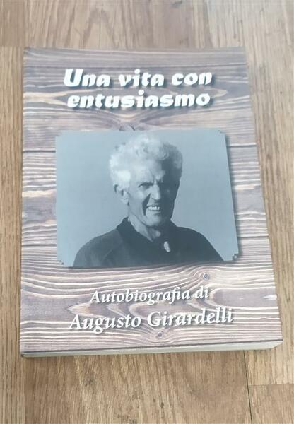 Una Vita Con Entusiasmo Augusto Girardelli La Grafica 2017