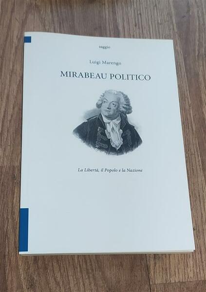 Mirabeau Politico. La Liberta, Il Popolo E La Nazione Luigi …