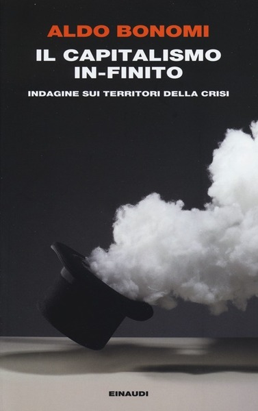 Il Capitalismo In-Finito. Indagine Sui Territori Della Crisi Aldo Bonomi …