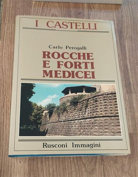 Rocche E Forti Medicei. I Castelli Carlo Perogalli Rusconi 1980