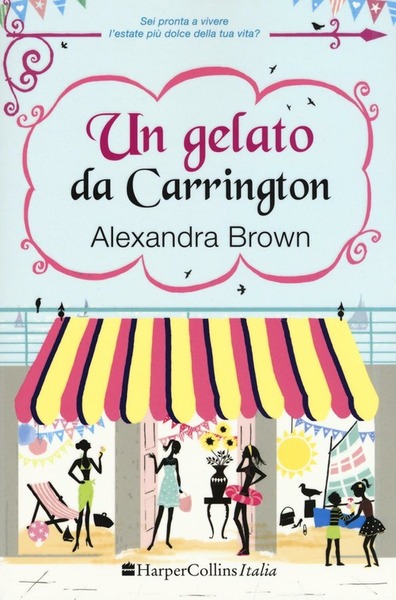 Un Gelato Da Carrington Alexandra Brown Harpercollins Italia 2016