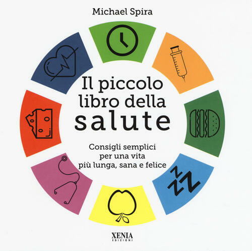 Il Piccolo Libro Della Salute. Consigli Semplici Per Una Vita …