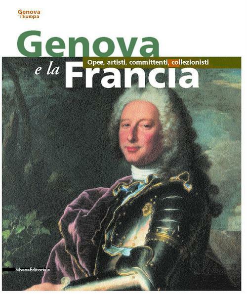 Genova E La Francia. Opere, Artisti, Committenti, Collezionisti P. Boccardo, …