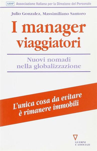 I Manager Viaggiatori. Nuovi Nomadi Nella Globalizzazione Julio Gonzales, Mass