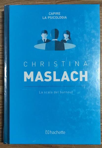 Christina Maslach. La Scala Del Burnout Capire La Psicologia Hachete …