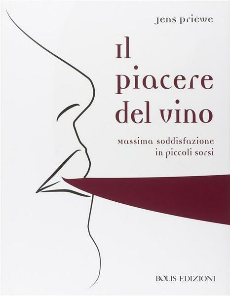 Il Piacere Del Vino. Massima Soddisfazione In Piccoli Sorsi Jens …