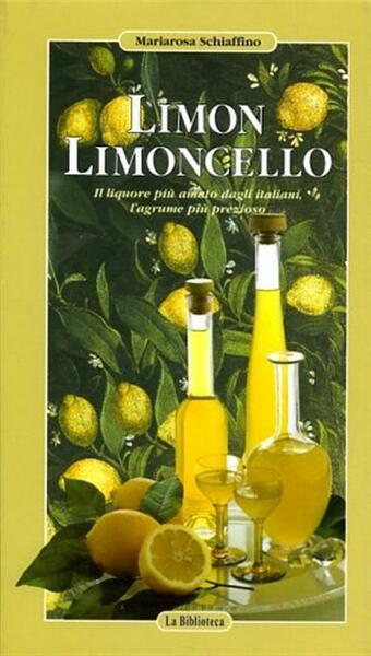 Limon Limoncello. Il Liquore Pi˘ Amato Dagli Italiani, L'agrume Pi˘ …