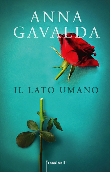 Il Lato Umano Anna Gavalda Sperling & Kupfer 2018