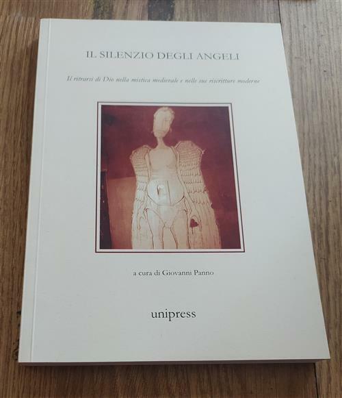 Il Silenzio Degli Angeli. Il Ritrarsi Di Dio Nella Mistica …