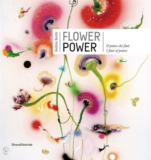Flower Power. Il Potere Dei Fiori. I Fiori Al Potere. …