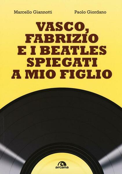 Vasco, Fabrizio E I Beatles Spiegati A Mio Figlio Marcello …