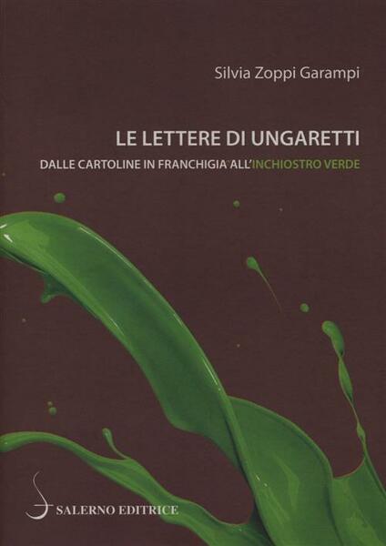 Le Lettere Di Ungaretti. Dalle Cartoline In Franchigia All'inchiostro Verde