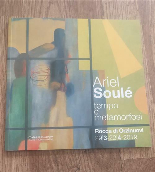 Ariel SoulË. Tempo E Metamorfosi Franco Rossi Nuova Orceania 2019