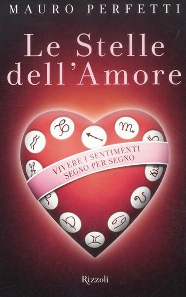 Le Stelle Dell'amore. Vivere I Sentimenti Segno Per Segno Mauro …