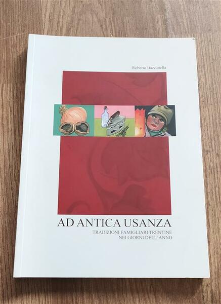 Ad Antica Usanza: Tradizioni Famigliari Trentine Nei Giorni Dell'anno