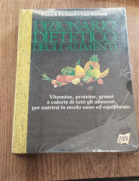 Dizionario Dietetico Degli Alimenti. Vitamine, Proteine, Grassi E Calorie Di …