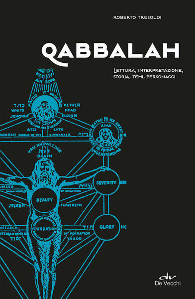 Qabbalah. Lettura, Interpretazione, Storia, Temi, Personaggi Roberto Tresoldi