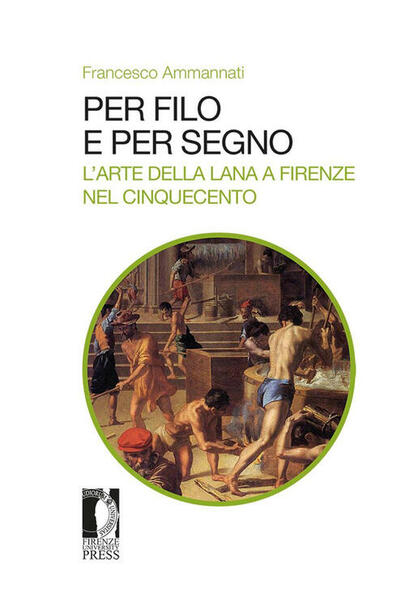 Per Filo E Per Segno. L'arte Della Lana A Firenze …