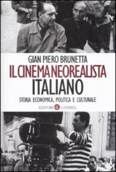 Il Cinema Neorealista Italiano. Storia Economica, Politica E Culturale