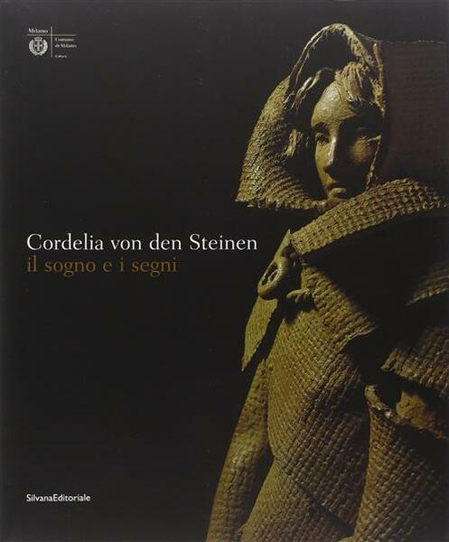 Cordelia Von Den Steinen. Il Sogno E I Segni. Catalogo …
