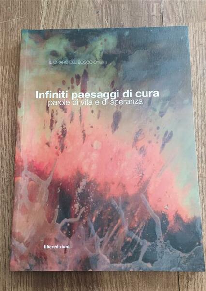 Infiniti Paesaggi Di Cura. Parole Di Vita E Di Speranza