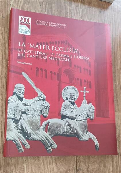 La Mater Ecclesia. Le Cattedrali Di Parma E Fidenza E …
