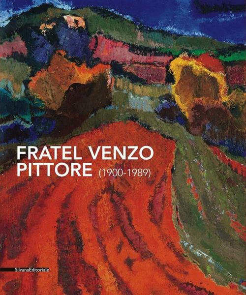 Fratel Venzo Pittore (1900-1989). Catalogo Della Mostra Trento