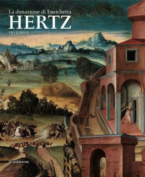 La Donazione Di Enrichetta Hertz 1913-2013. Catalogo Della Mostra Roma