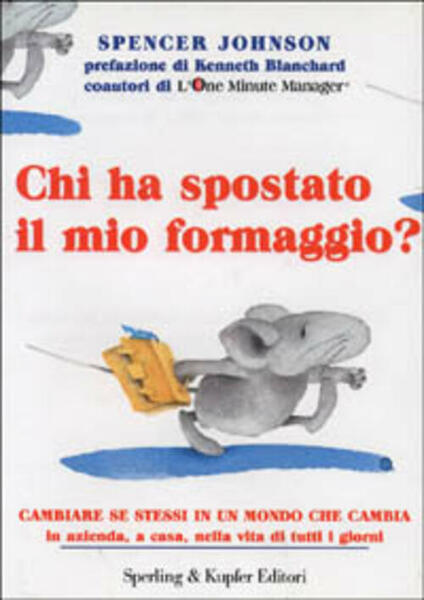 Chi Ha Spostato Il Mio Formaggio? Cambiare Se Stessi In …