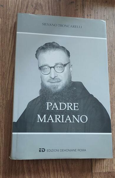 Padre Mariano. Pace E Bene A Tutti