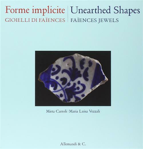 Forme Implicite. Gioielli Di Faïences