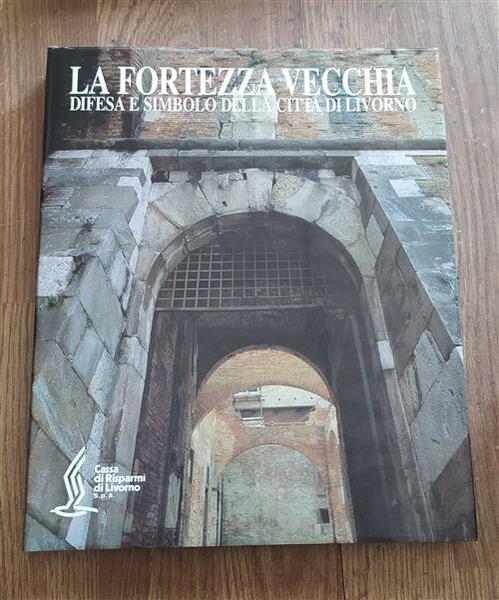 La Fortezza Vecchia: Difesa E Simbolo Della Citt‡ Di Livorno