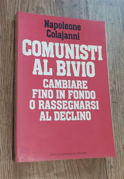 Comunisti Al Bivio. Cambiare Fino In Fondo O Rassegnarsi Al …