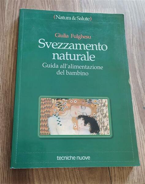 Svezzamento Naturale. Guida All'alimentazione Del Bambino