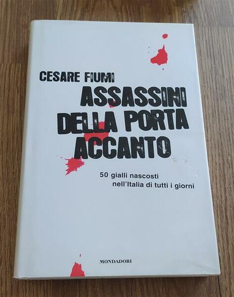 Assassini Della Porta Accanto. 50 Gialli Nascosti Nell'italia Di Tutti …