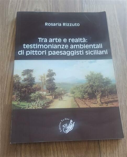 Tra Arte E Realta. Testimonianze Ambientali Di Pittori Paesaggisti Siciliani