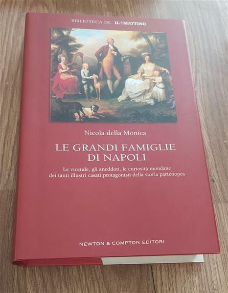 Le Grandi Famiglie Di Napoli. Le Vicende, Gli Aneddoti, Le …