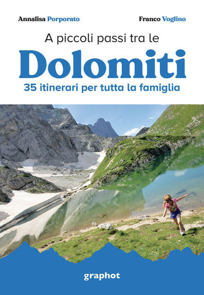A Piccoli Passi Tra Le Dolomiti. 35 Itinerari Per Tutta …