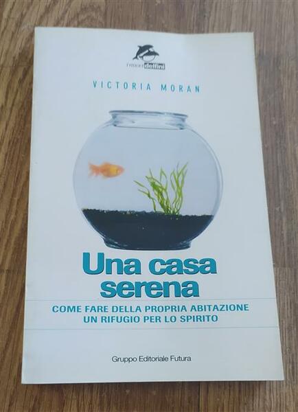 Una Casa Serena. Come Fare Della Propria Abitazione Un Rifugio …