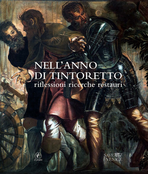 Nell'anno Del Tintoretto. Riflessioni, Ricerche, Restauri. Atti Delle Giornate Di …