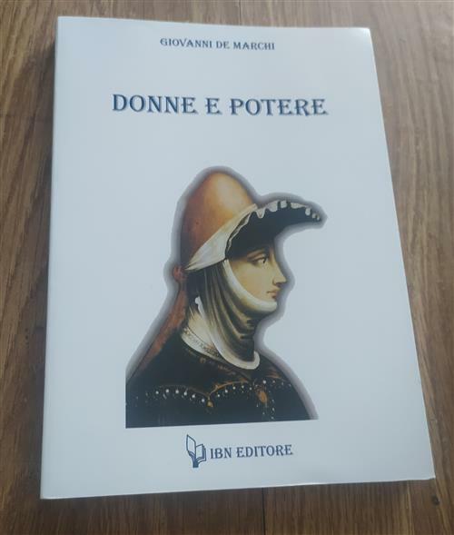 Donne E Potere Giovanni De Marchi Ibn Editore 2003