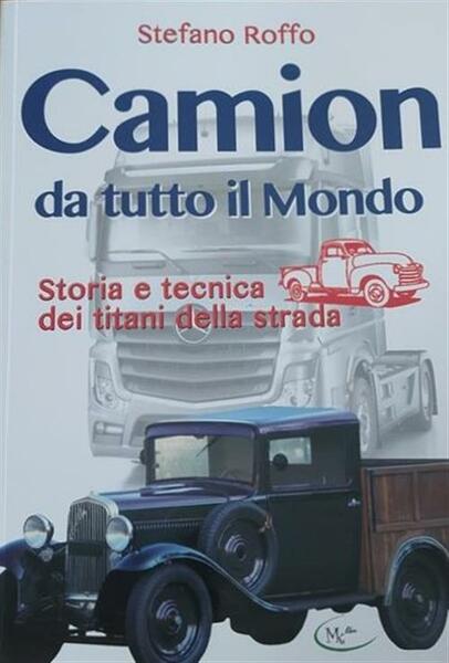 Camion Da Tutto Il Mondo. Storia E Tecnica Dei Titani …