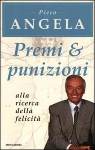 Premi E Punizioni. Alla Ricerca Della Felicit‡