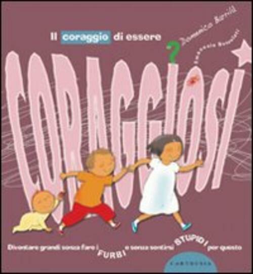 Il Coraggio Di Essere Coraggiosi Domenico Barrila Carthusia 2007